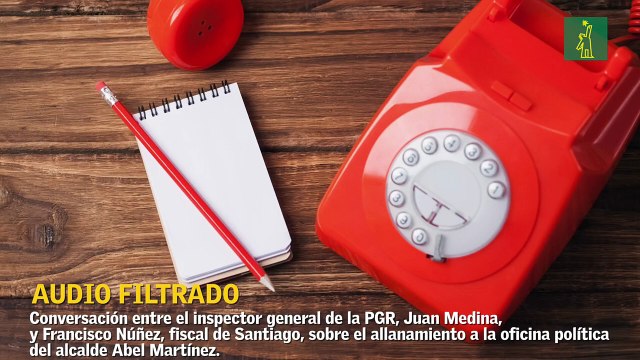 Filtran conversación entre el inspector general de la PGR y fiscal de Santiago por allanamiento a oficinas de Abel Martínez
