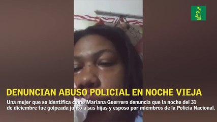 Mujer denuncia abuso policial en Noche Vieja