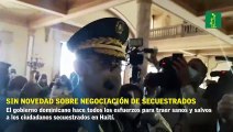 El Gobierno sin novedad sobre el proceso de negociación de secuestrados en Haití.