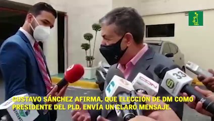 Gustavo Sánchez afirma elección de DM como presidente PLD envía un claro mensaje.
