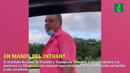 Intrant investiga incidente entre taxista y ucraniana en Bávaro