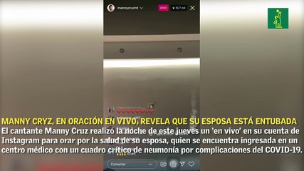 Manny Cruz, en oración en vivo, revela que su esposa está entubada
