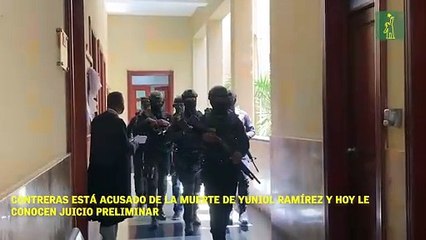Contreras está acusado de la muerte de Yuniol Ramírez y hoy le conocen juicio preliminar