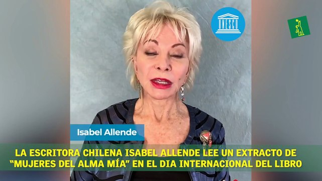 En el día Mundial del Libro​ la escritora chilena Isabel Allende lee un extracto de “Mujeres del Alma Mía”