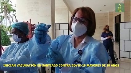 Inician vacunación en Santiago contra COVID-19 mayores de 18 años