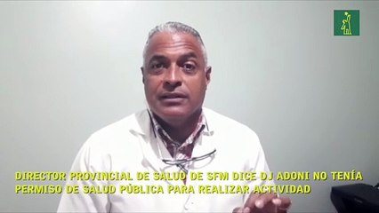 Director Provincial de Salud de SFM dice DJ Adoni no tenía permiso de Salud Pública para realizar actividad