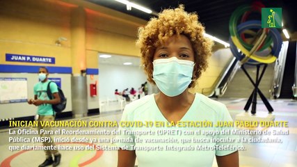 Inician vacunación contra COVID-19 en la estación Juan Pablo Duarte