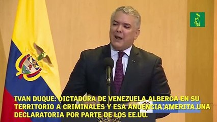 Ivan duque: Dictadura de Venezuela alberga en su territorio a criminales y esa anuencia amerita una declaratoria por parte de los EE.UU.