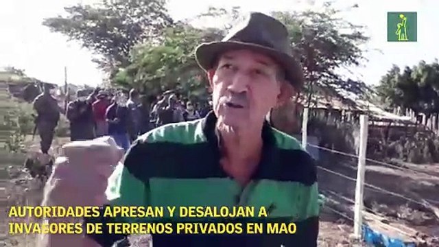 Autoridades apresan y desalojan a invasores de terrenos privados en Mao