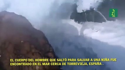El cuerpo del hombre que saltó para salvar a una niña fue  encontrado en el mar cerca de Torrevieja, España .