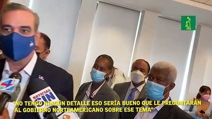“No tengo ningún detalle eso sería bueno que le preguntaran al gobierno norteamericano sobre ese tema”