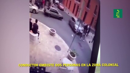 Conductor embiste dos personas en la Zona Colonial