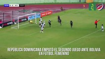 República Dominicana empató el segundo juego ante Bolivia en fútbol femenino