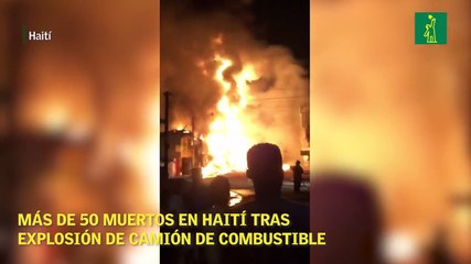 Más de 50 muertos en Haití tras explosión de camión de combustible