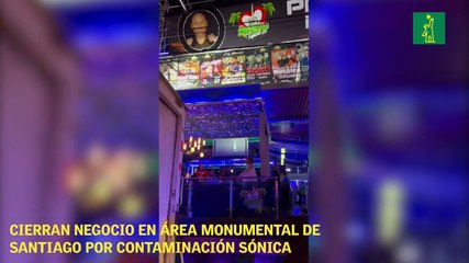 Cierran negocio en área Monumental de Santiago por contaminación sónica