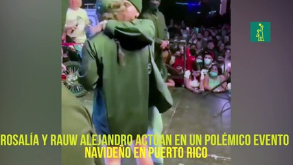 Rosalía y Rauw Alejandro actúan en un polémico evento navideño en Puerto Rico