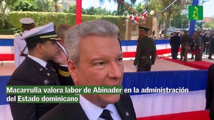 Macarrulla valora labor de Abinader en la administración del Estado dominicano