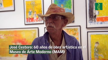 José Cestero- 60 años de obra artística en el Museo de Arte Moderno (MAM)