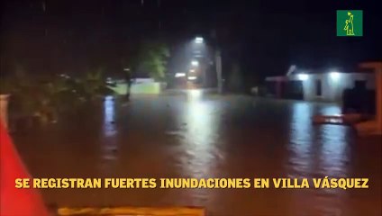 Se registran fuertes inundaciones en Villa Vásquez