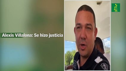 Alexis Villalona: Se hizo justicia