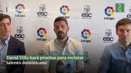 David Villa hará pruebas para reclutar talento dominicano