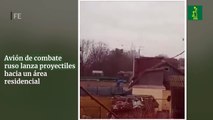 Avión de combate ruso lanza proyectiles hacia un área residencial
