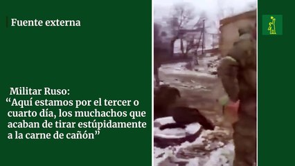 Militar Ruso: “Aquí estamos por el tercer o cuarto día, los muchachos que acaban de tirar estúpidamente a la carne de cañón”.