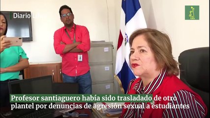 Profesor santiaguero había sido trasladado de otro plantel por denuncias de agresión sexual a estudiantes