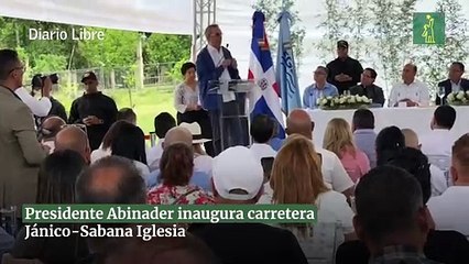 Presidente Abinader inaugura carretera Jánico-Sabana Iglesia