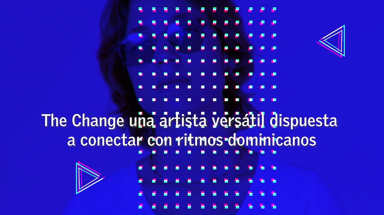 The Change una artista versátil dispuesta a conectar con ritmos dominicanos