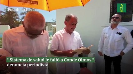 "Sistema de salud le falló a Conde Olmos", denuncia periodista