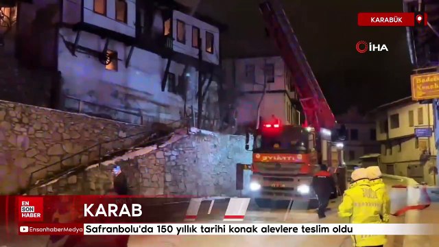 Safranbolu'da 150 yıllık tarihi konak alevlere teslim oldu