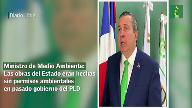 Ministro de Medio Ambiente- Las obras del Estado eran hechas sin permisos ambientales en pasado gobierno del PLD