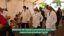 Ministro de Salud y presidente del CMD supervisan pruebas Covid