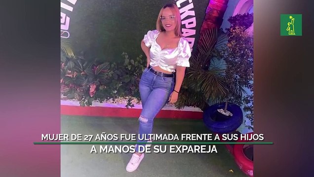 Mujer de 27 años fue ultimada frente a sus hijos a manos de su expareja