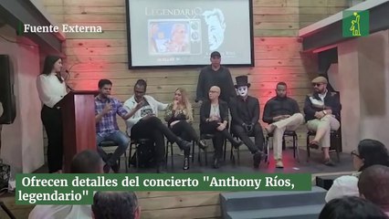 Ofrecen detalles del concierto "Anthony Ríos, legendario"