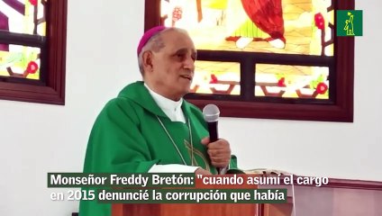 Monseñor Freddy Bretón- "cuando asumí el cargo en 2015 denuncié la corrupción que había en el gobierno y desde palacio me mandaron a preguntar que si yo era enemigo del gobierno"