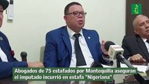 Abogados de 75 estafados por Mantequilla aseguran el imputado incurrió en estafa “Nigeriana”