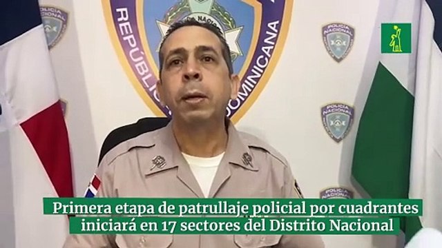 Primera etapa de patrullaje policial por cuadrantes iniciará en 17 sectores del Distrito Nacional