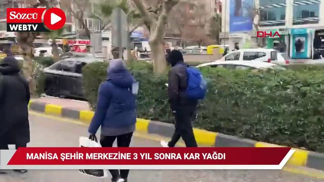 Manisa şehir merkezinde 3 yıl aradan sonra kar yağışı