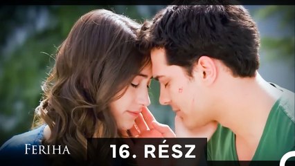 Feriha - Magyar Szinkron Rész 16 (A HOSSZU VALTOZAT)