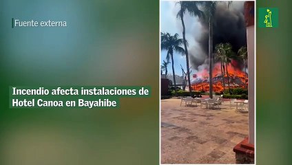 Incendio afecta instalaciones de Hotel Canoa en Bayahibe