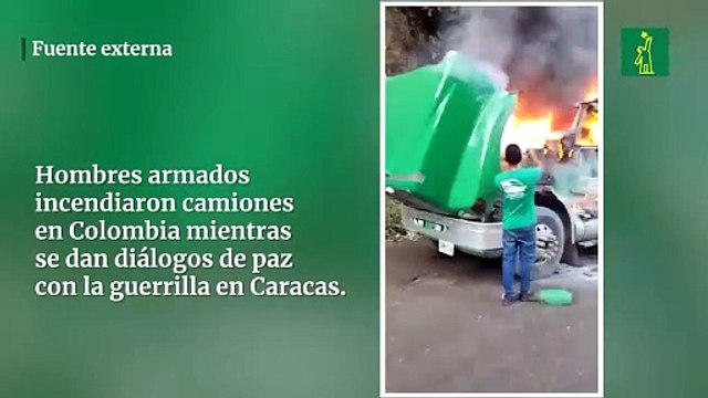 Hombres armados incendiaron camiones en Colombia mientras se dan diálogos de paz con la guerrilla en Caracas.