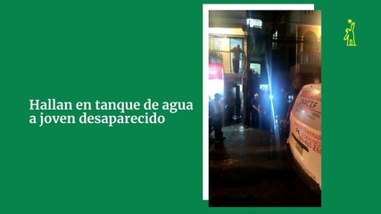 Hallan en tanque de agua a joven desaparecido hace un mes