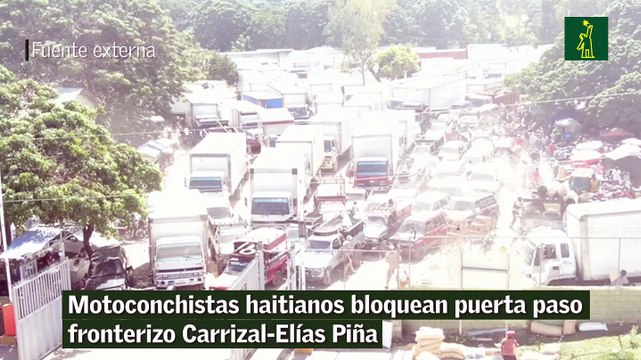 Motoconchistas haitianos bloquean puerta paso fronterizo Carrizal-Elías Piña