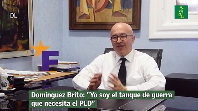 Domínguez Brito- ''Yo Soy El Tanque De Guerra Que Necesita El Pld”