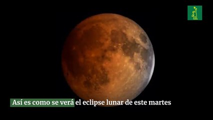 Así es como se verá el eclipse lunar de este martes