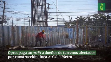Opret Paga Un 70% A Dueños De Terrenos Afectados Por Construcción Línea 2-c Del Metro