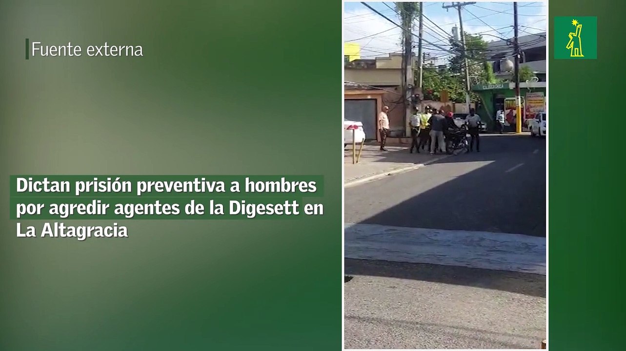 Dictan prisión preventiva a hombres por agredir agentes de la Digesett en La Altagracia