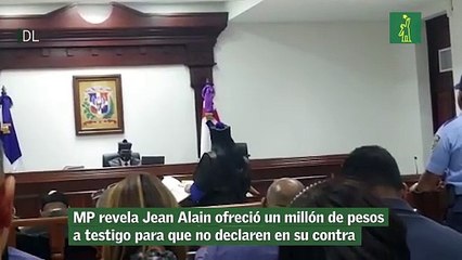 MP revela Jean Alain ofreció un millón de pesos a testigo para que no declaren en su contra